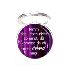 Schlüsselanhänger - mit lustigem Spruch über das Leben - Geschenk für eine Freundin